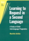 Learning to Request in a Second Language : A Study of Child Interlanguage Pragmatics - eBook