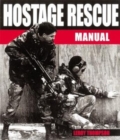 Hostage Rescue Manual: Tactics of the Counter-terrorist Professionals - Book