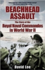 Beachhead Assault : The Story of the Royal Naval Commandos in World War II - Book