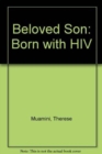 Beloved Son : Born with HIV - Book