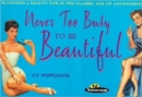 Never Too Busy to be Beautiful : Slimming and Beauty Tips in the Classic Age of Advertising - Book