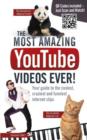 Most Amazing YouTube Videos Ever! : Your Guide to the Coolest, Craziest and Funniest Internet Clips - Book