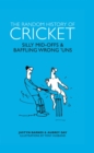 The Random History of Cricket : Silly Mid-offs & Silly Mid-ons - Book