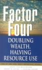Factor Four : Doubling Wealth, Halving Resource Use - A Report to the Club of Rome - Book