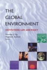 The Global Environment : Institutions, Law and Policy - Book