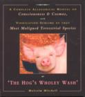 The Hog's Wholey Wash : A Complete Allegorical Manual on Consciousness and Cosmos, with Vindication Sublime of That Most Maligned Terrestrial Species - Book