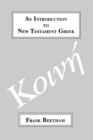 An Introduction to New Testament Greek : A Quick Course in the Reading of Koine Greek - Book