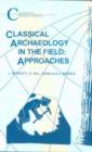 Classical Archaeology in the Field : Approaches - Book