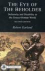 The Eye of the Beholder : Deformity and Disability in the Graeco-Roman World - Book