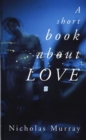 A Short Book About Love - Book