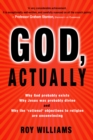 God, Actually : Why God probably exists and why Jesus was probably divine - Book