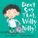 Don't Say That, Willy Nilly! - Book