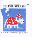 Splish Splash : A Book and Five Jigsaws - Book