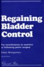 Regaining Bladder Control : For Incontinence on Exertion or Following Pelvic Surgery - Book