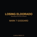 Losing Eldorado : Searching for the Soul of America - Book