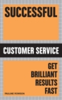 Successful Customer Service : Get Brilliant Results Fast - Book