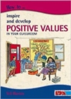 How to Inspire and Develop Positive Values in Your Classroom - Book