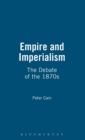 Empire and Imperialism : The Debate of the 1870s - Book