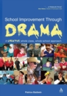 School Improvement Through Drama : A creative whole class, whole school approach - Book