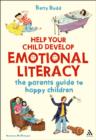 Help Your Child Develop Emotional Literacy : The Parents' Guide to Happy Children - eBook
