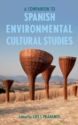 A Companion to Spanish Environmental Cultural Studies - Book