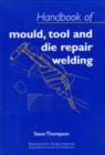 Handbook of Mould, Tool and Die Repair Welding - Book