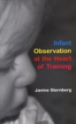 Infant Observation at the Heart of Training - Book
