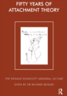 Fifty Years of Attachment Theory : The Donald Winnicott Memorial Lecture - Book