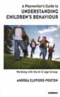 A Playworker's Guide to Understanding Children's Behaviour : Working with the 8-12 Age Group - Book