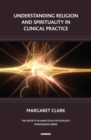 Understanding Religion and Spirituality in Clinical Practice - Book