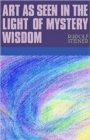 Art as Seen in the Light of Mystery Wisdom - Book