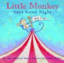 LITTLE MONKEY SAYS GOODNIGHT - Book