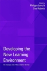 Developing the New Learning Environment : The Changing Role of the Academic Librarian - Book