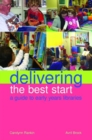 Delivering the Best Start : A Guide to Early Years Libraries - Book
