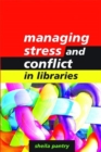 Managing Stress and Conflict in Libraries - Book