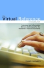 The Virtual Reference Handbook : Interview and Information Delivery Techniques for the Chat and E-mail Environments - Book