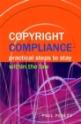 Copyright Compliance : Practical Steps to Stay within the Law - Book