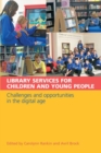 Library Services for Children and Young People : Challenges and Opportunities in the Digital Age - Book