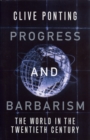 Progress And Barbarism : The World in the Twentieth Century - Book