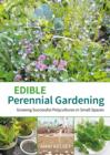 Edible Perennial Gardening: Growing Successful Polycultures in Small Spaces - Book