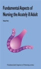 Fundamental Aspects of Nursing the Acutely Ill Adult - Book