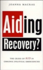 Aiding Recovery : The Crisis of Aid in Chronic Political Emergencies - Book
