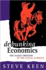 Debunking Economics : The Naked Emperor of the Social Sciences - Book