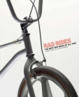 Rad Rides: The Best BMX Bikes of All Time : The Best BMX Bikes of All Time - Book