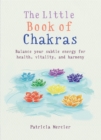 The Little Book of Chakras : Balance your subtle energy for health, vitality, and harmony - Book