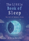 The Little Book of Sleep : The Art of Natural Sleep - eBook