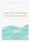 The Art and Power of Acceptance : Your Guide to Inner Peace - eBook