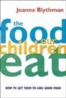 The Food Our Children Eat : How to Get Children to Like Good Food - Book