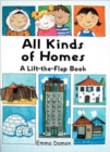 All Kinds of Homes : a Lift-the-Flap Book - Book