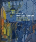 After Impressionism : Inventing Modern Art - Book
